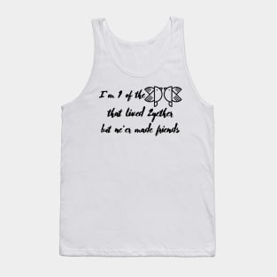 I'm One of the Two Birds that Lived Together but Never Made Friends Tank Top